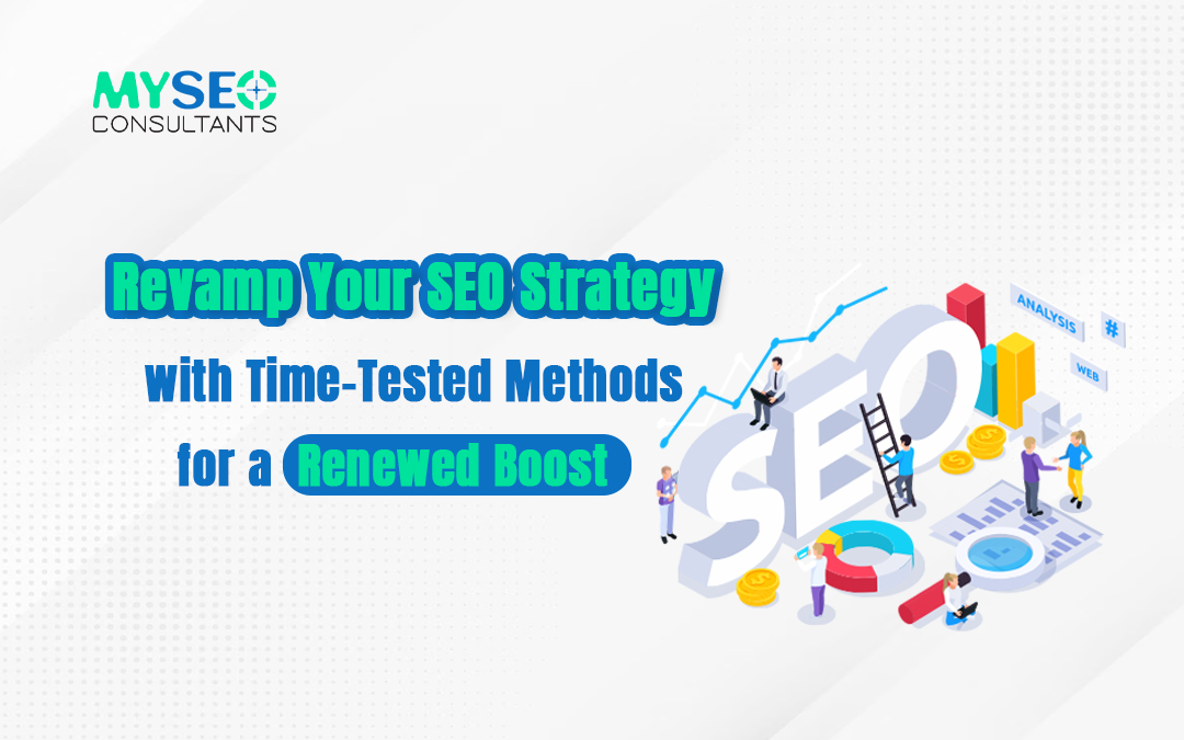 Revamp Your SEO Strategy with Time-Tested Methods for a Renewed Boost