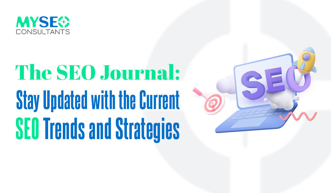 The SEO Journal: Stay Updated with the Current SEO Trends and Strategies