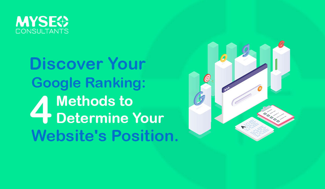 Discover Your Google Ranking: 4 Methods to Determine Your Website’s Position