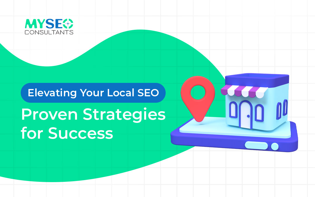 Elevating Your Local SEO: Proven Strategies for Success