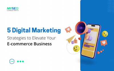 5 Digital Marketing Strategies to Elevate Your E-commerce Business
